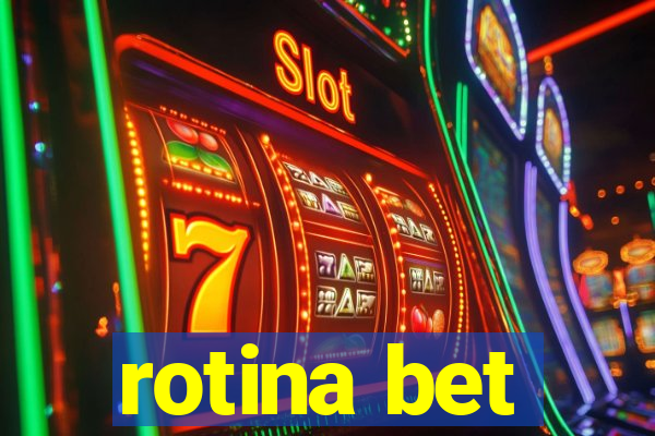 rotina bet